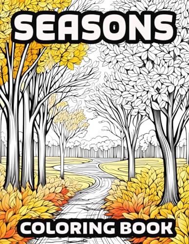 Seasons Coloring Book: 40 Vibrant Pages to Color and Celebrate the ...