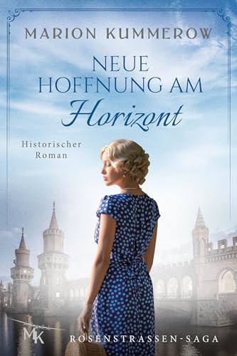 Neue Hoffnung am Horizont: Eine Familiensaga über Mut, Liebe und den Willen zum Überleben im Dritten Reich (Rosenstrassen Saga 2)