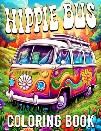 Hippie Bus Coloring Book: Retro Road Trip Coloring Pages Of Trippy