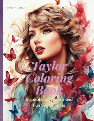 Taylor Coloring Book - Inspirational Quotes and Fun Swifty Facts: Over