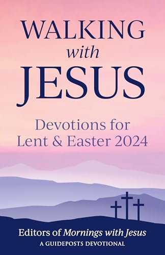 Walking with Jesus: Devotions for Lent & Easter 2024