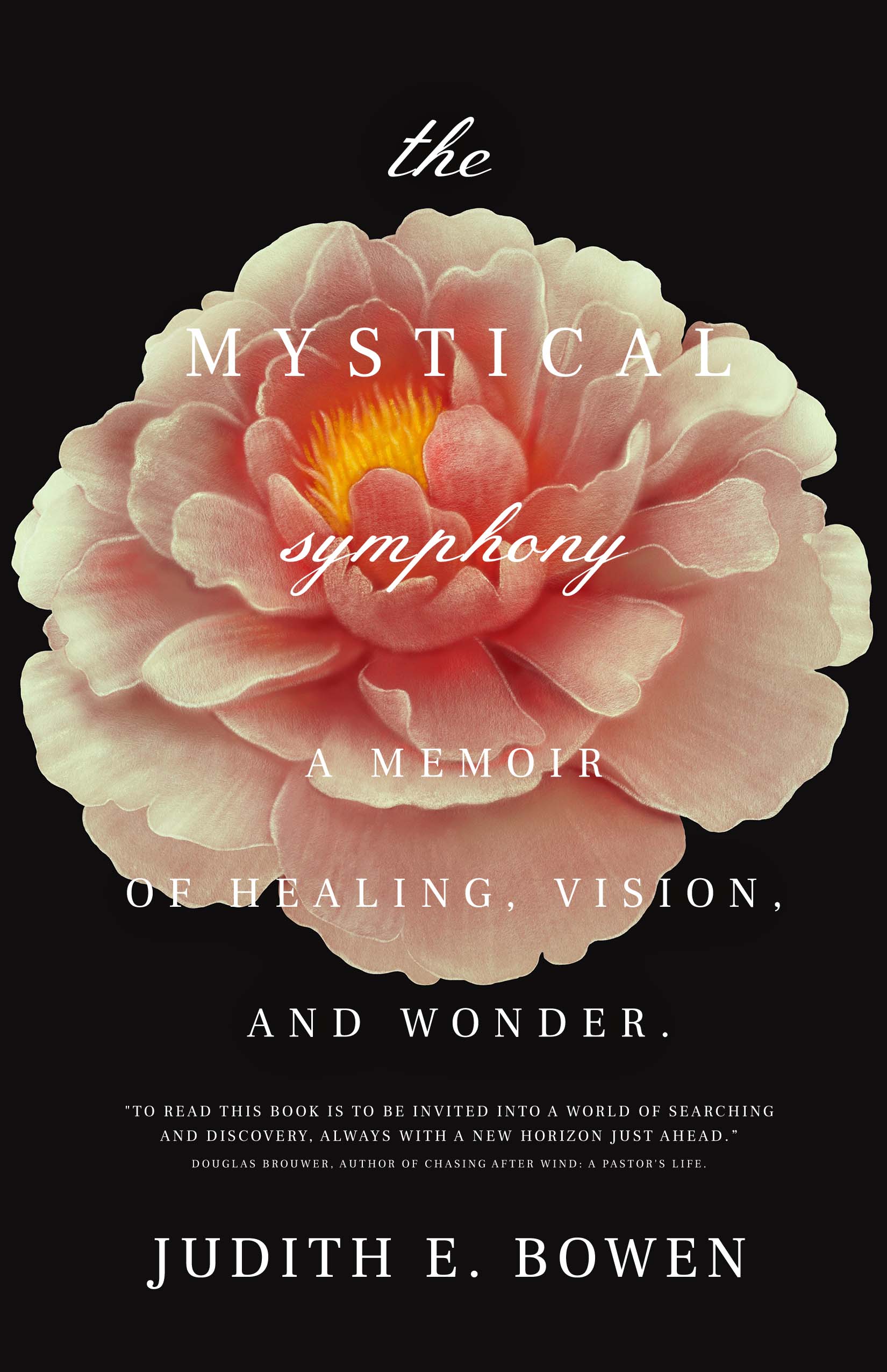 The Mystical Symphony A Memoir of Healing, Vision, and Wonder by