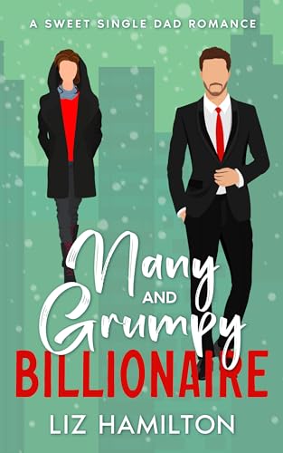 Nanny and Grumpy Billionaire : A Sweet Single Dad Romance