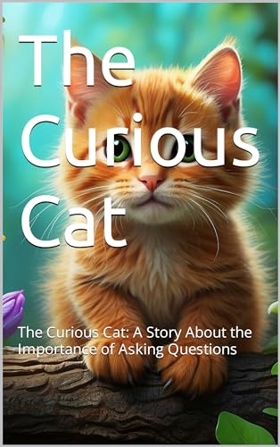The Curious Cat: The Curious Cat: A Story About the Importance of ...