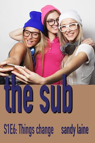 The Sub S1E6: Things change: A fun harem erotic romance