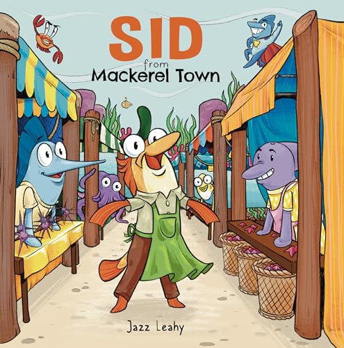 Sid from Mackerel Town: a wacky, rhyming, picture book for children, beach lovers and fish fanatics