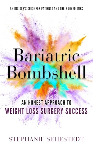 Bariatric Bombshell: An Honest Approach to Weight Loss Surgery Success