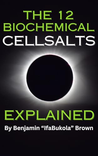 THE 12 BIOCHEMICAL CELL SALTS EXPLAINED by Benjamin Brown | Goodreads