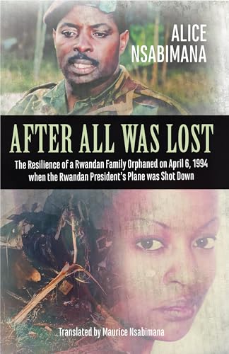 After All Was Lost: The Resilience of a Rwandan Family Orphaned on ...
