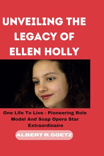 UNVEILING THE LEGACY OF ELLEN HOLLY One Life To Live Pioneering Role