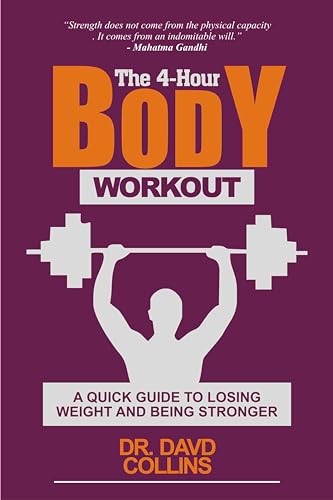 The 4-Hour Body Workout: A Quick Guide to Losing Weight and Being ...