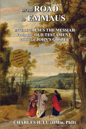 On the Road to Emmaus: Unveiling Jesus the Messiah from the Old ...