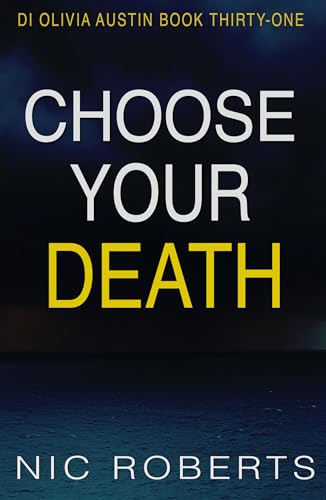 Choose Your Death (DI Olivia Austin Book 31): A fast-paced crime thriller