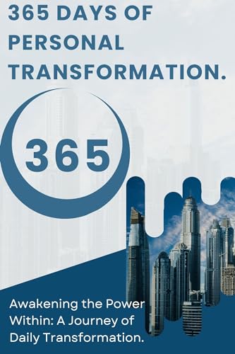 365 Days of Personal Transformation.: Awakening the Power Within: A ...
