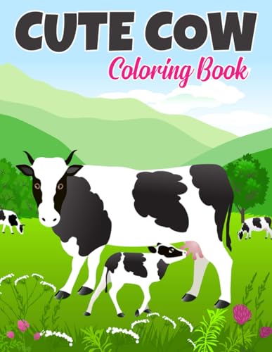 Cute Cow Coloring Book: A Collection Of Amazing Pictures Can Help You Relax, Boost Your Mood And ...