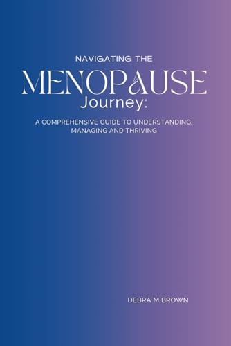 Navigating the Menopause Journey:: A Comprehensive Guide to ...