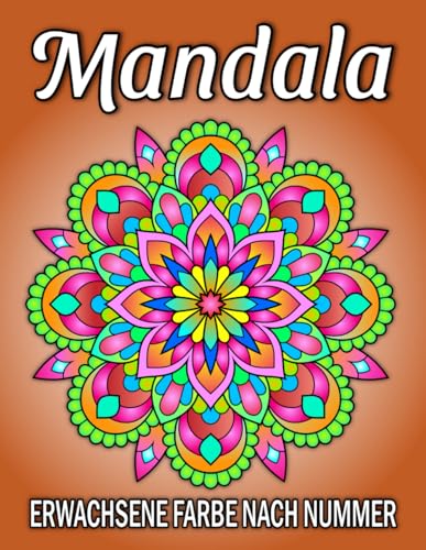 Mandalas mit Zahlen: Entspannung, Kreativität und Spaß für Groß und Klein! (Ausmalbilder kostenlos!)