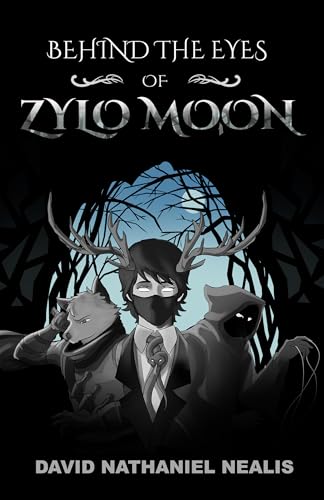 Behind the Eyes of Zylo Moon: An Epic Psychological Fantasy