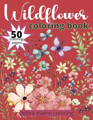 Wildflower Coloring Pages: 50 Beautiful coloring pages.Wildflower coloring book for peaace, fun ...