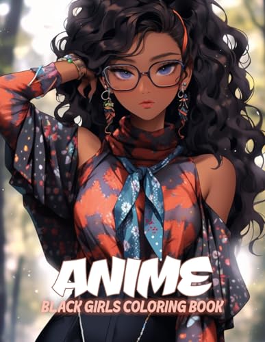 Black Girls Anime Coloring Book: 50+ Manga Art Coloring Pages for Anime Enthusiasts, a Stress ...
