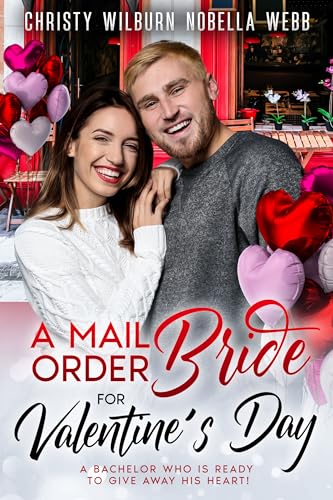 A Mail Order Bride for Valentine's Day: A Bachelor Who Is Ready to Give Away his Heart!