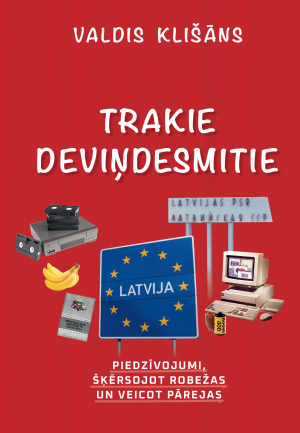 Trakie deviņdesmitie. Piedzīvojumi, šķērsojot robežas un veicot pārejas