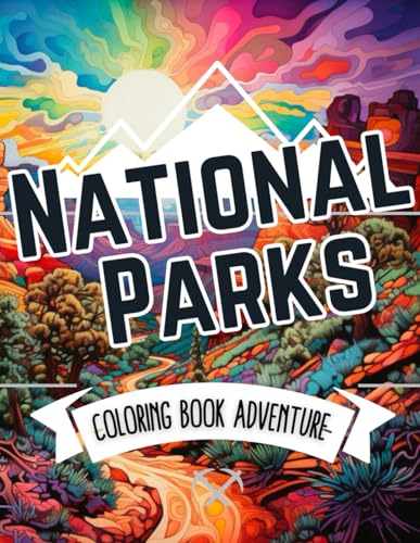 National Parks Coloring Book Adventure: Explore Nature's Wonders in