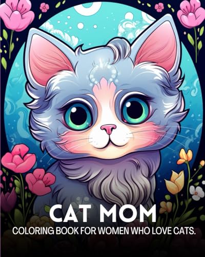 Cat Mom: Coloring Book for Women Who Love Cats: Embark on a Purr-fect ...