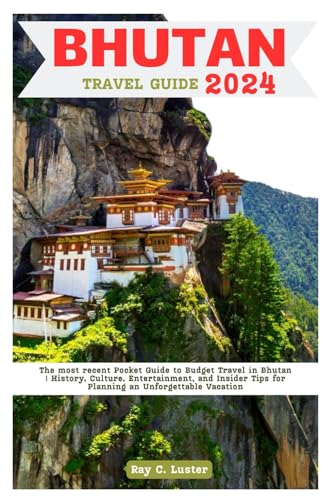 BHUTAN TRAVEL GUIDE 2024: Bhutan Odyssey: A Spiritual Trek through the