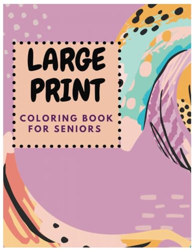 Large Print Adult Coloring Book: Low Vision Coloring Book for Seniors ...