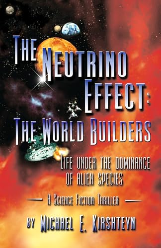 The Neutrino Effect: The World Builders
