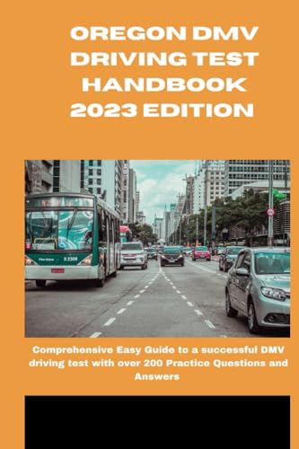 OREGON DMV DRIVING TEST HANDBOOK 2023 EDITION: Comprehensive Easy Guide ...