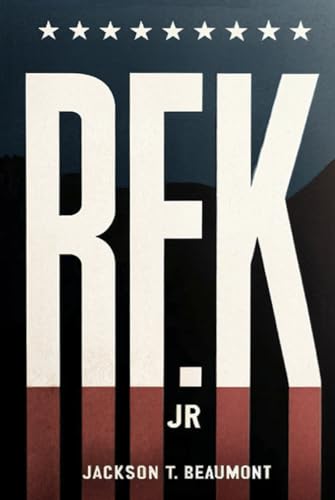 RFK Jr by Jackson T. Beaumont by Jackson T. Beaumont | Goodreads