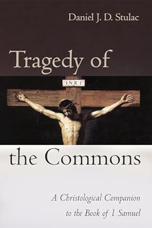 Tragedy of the Commons: A Christological Companion to the Book of 1 Samuel
