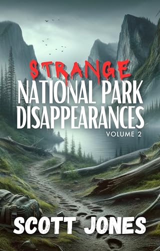 Strange National Park Disappearances: Volume 2