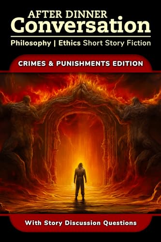 After Dinner Conversation - Crimes And Punishments: Philosophy | Ethics Short Story Fiction