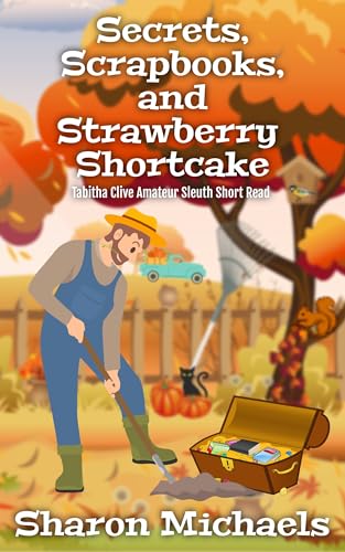 Secrets, Scrapbooks, and Strawberry Shortcake: Tabitha Clive Amateur Sleuth Short Read