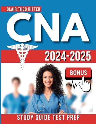 CNA Study Guide 2024-2025: Pass the Certified Nursing Assistant Exam with Flying Colors | Q&A | Tests | Extra Content