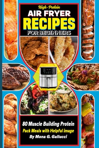 High-Protein Air Fryer Recipes for Beginners: 80 Muscle Building