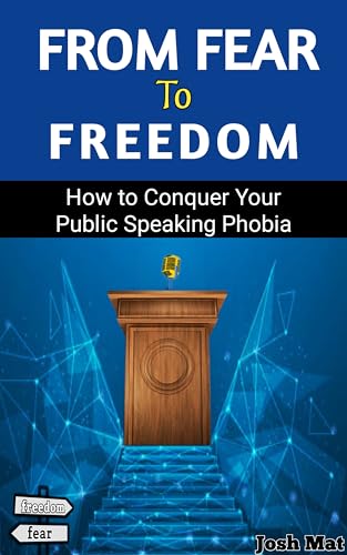 From Fear to Freedom : How to conquer your public speaking phobia by ...