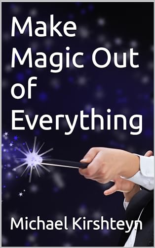 Make Magic Out of Everything
