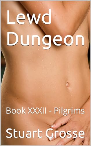 Lewd Dungeon: Book XXXII - Pilgrims
