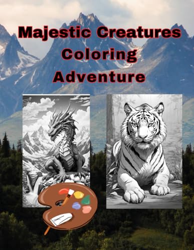 Majestic Creatures Coloring Adventure for adults: 40 epic coloring