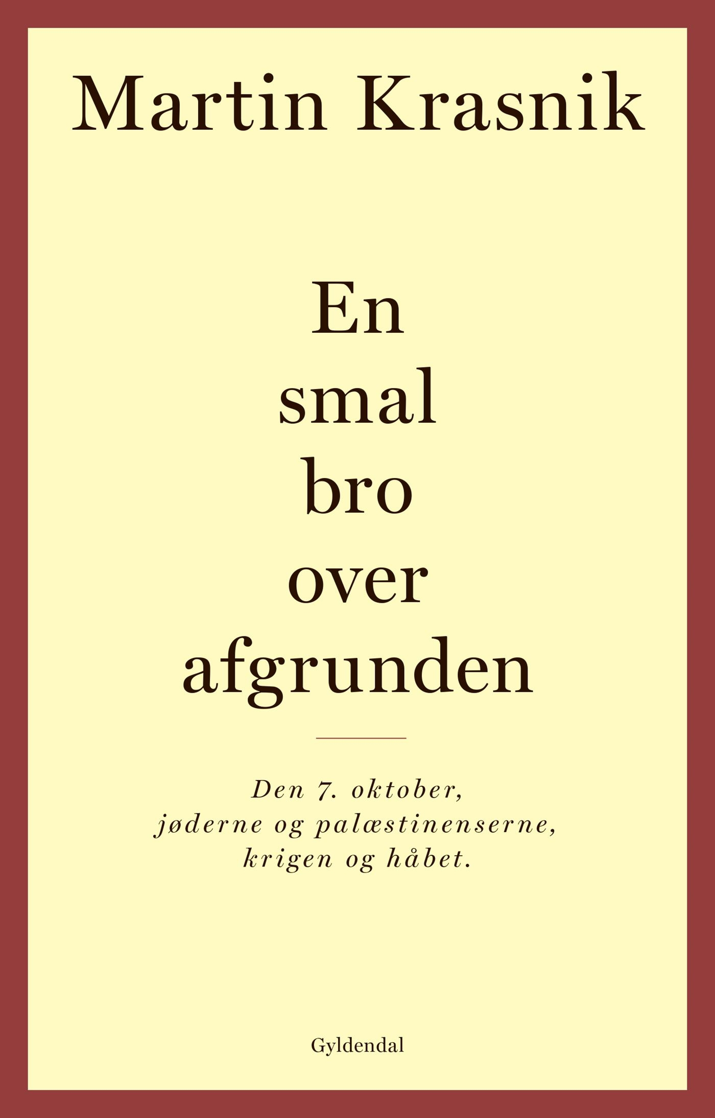 En smal bro over afgrunden: Den 7. oktober, jøderne og palæstinenserne, krigen og håbet