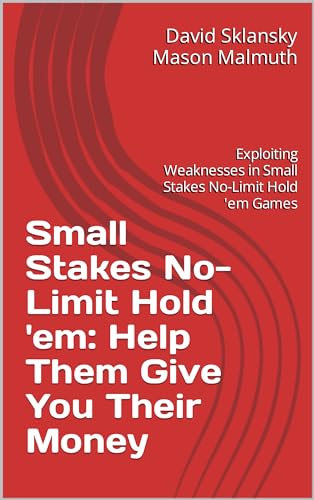 Small Stakes No-Limit Hold 'em: Help Them Give You Their Money: Exploiting Weaknesses in Small Stakes No-Limit Hold 'em Games