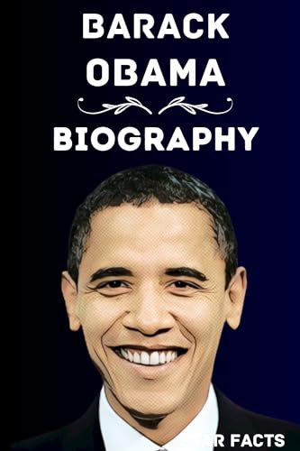 Barack Obama Biography: The Remarkable Story of an American Politician ...