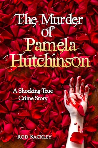 The Murder of Pamela Hutchinson: A Shocking True Crime Story