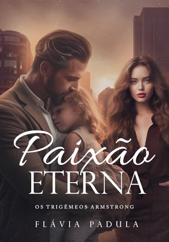 Paixão Eterna (Trigêmeos Armstrong Livro 3)