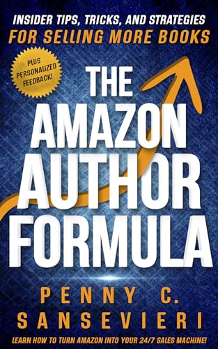 The Amazon Author Formula: Insider Tips, Tricks, and Strategies for Selling More Books!