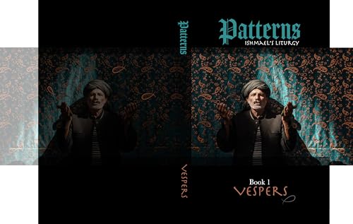 Patterns | Book 1 | VESPERS: Ishmael's liturgy